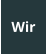 Wir
